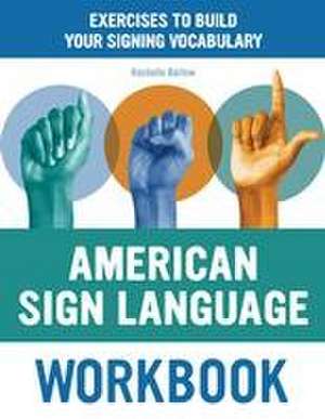 American Sign Language Workbook de Rochelle Barlow