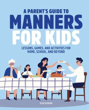 A Parent's Guide to Manners for Kids de Elise McVeigh