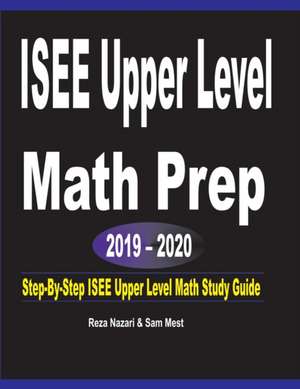 ISEE Upper Level Math Prep 2019 - 2020 de Reza Nazari