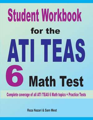 Student Workbook for the ATI TEAS 6 Math Test de Reza Nazari