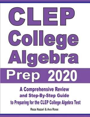 CLEP College Algebra Prep 2020 de Reza Nazari