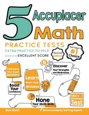 5 Accuplacer Math Practice Tests: Extra Practice to Help Achieve an Excellent Score de Reza Nazari