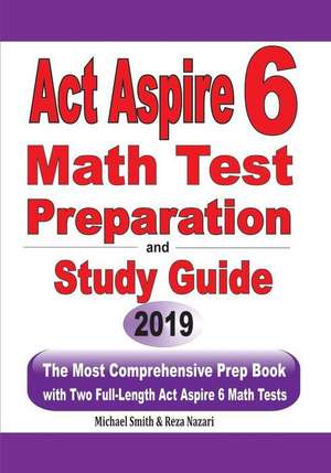 ACT Aspire 6 Math Test Preparation and Study Guide de Michael Smith