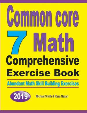 Common Core 7 Math Comprehensive Exercise Book de Michael Smith