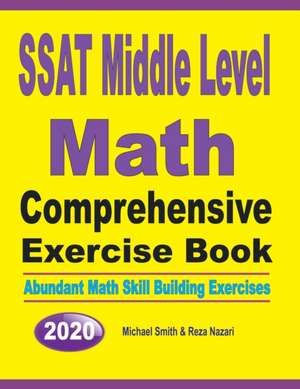 SSAT Middle Level Math Comprehensive Exercise Book de Michael Smith