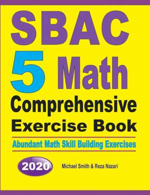 SBAC 5 Math Comprehensive Exercise Book de Michael Smith