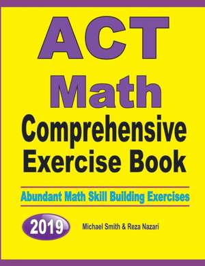 ACT Math Comprehensive Exercise Book de Michael Smith