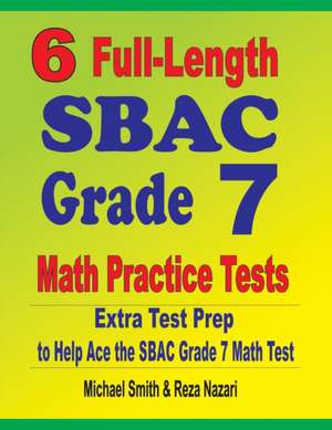 6 Full-Length SBAC Grade 7 Math Practice Tests de Michael Smith