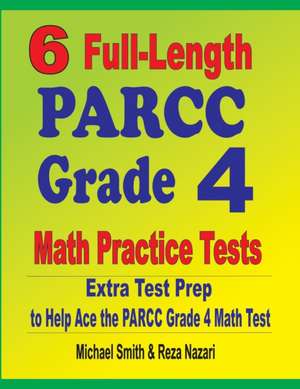 6 Full-Length PARCC Grade 4 Math Practice Tests de Michael Smith