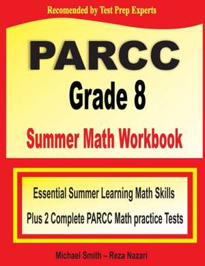 PARCC Grade 8 Summer Math Workbook de Michael Smith