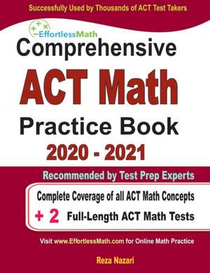 Comprehensive ACT Math Practice Book 2020 - 2021: Complete Coverage of all ACT Math Concepts + 2 Full-Length ACT Math Tests de Reza Nazari