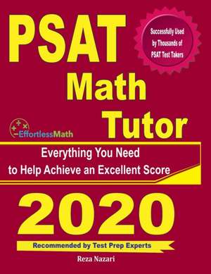 PSAT Math Tutor: Everything You Need to Help Achieve an Excellent Score de Reza Nazari