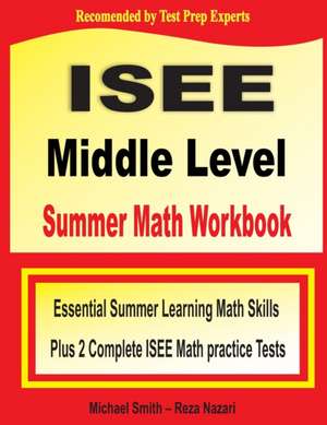 ISEE Middle Level Summer Math Workbook de Michael Smith