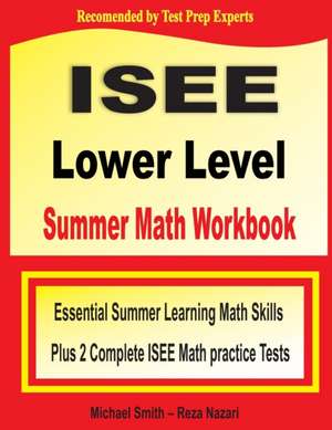 ISEE Lower Level Summer Math Workbook de Smith