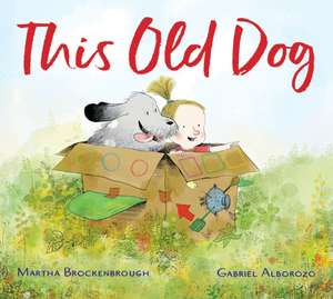 This Old Dog de Martha Brockenbrough