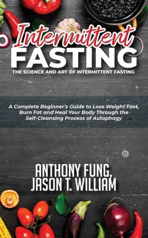 Intermittent Fasting - The Science and Art of Intermittent Fasting de Fung Anthony