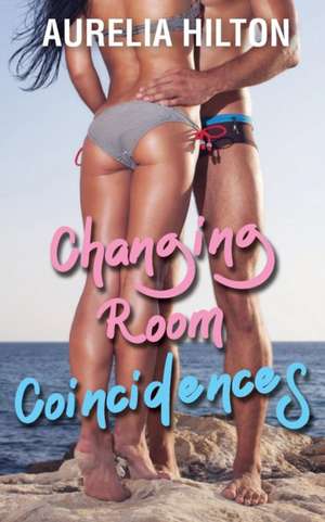 Changing Room Coincidences de Aurelia Hilton