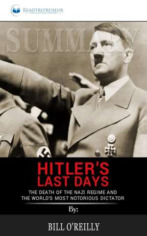 Summary of Hitler's Last Days de Readtrepreneur Publishing