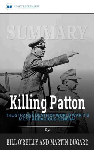 Summary of Killing Patton de Readtrepreneur Publishing