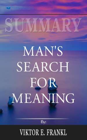 Summary of Man's Search for Meaning by Viktor E. Frankl de Readtrepreneur Publishing