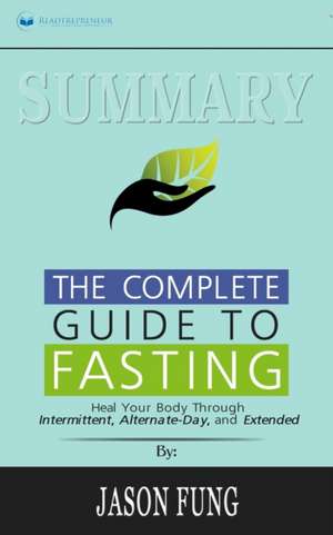 Summary of The Complete Guide to Fasting de Readtrepreneur Publishing