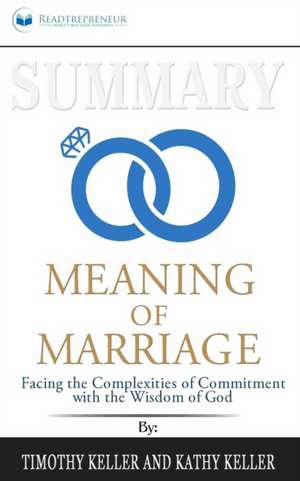 Summary of The Meaning of Marriage de Readtrepreneur Publishing