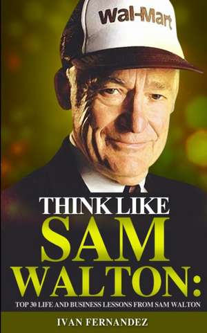 Think Like Sam Walton de Ivan Fernandez