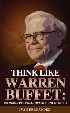 Think Like Warren Buffett de Ivan Fernandez