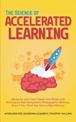 The Science of Accelerated Learning de Timothy Willink