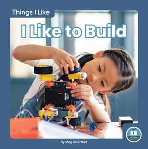 I Like to Build de Meg Gaertner