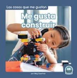 Me Gusta Construir (I Like to Build) de Meg Gaertner