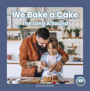 We Bake a Cake: The Long A Sound de Connor Stratton