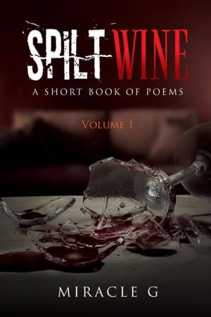 Spilt Wine de Miracle G.