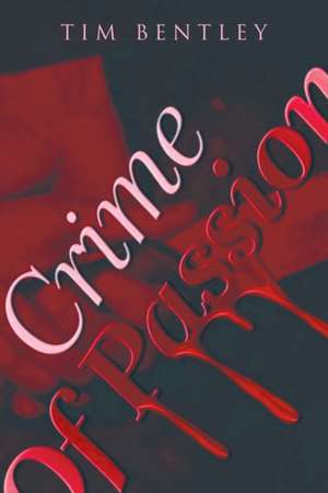 Crime of Passion de Tim Bentley