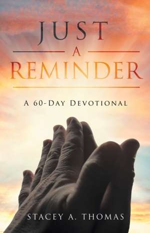 Just a Reminder: A 60-Day Devotional de Stacey Thomas