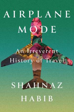 Airplane Mode de Shahnaz Habib