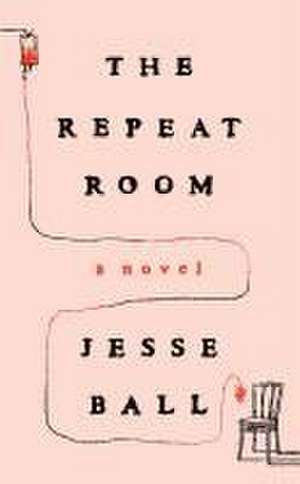 The Repeat Room de Jesse Ball