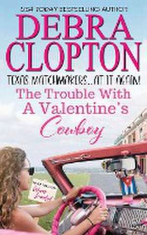 The Trouble with a Valentine's Cowboy de Debra Clopton