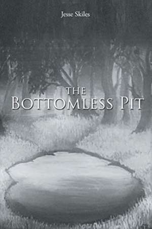 The Bottomless Pit de Jesse Skiles