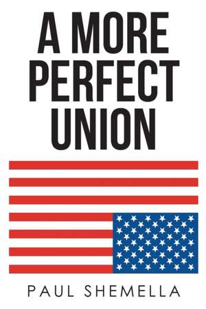 A More Perfect Union de Paul Shemella