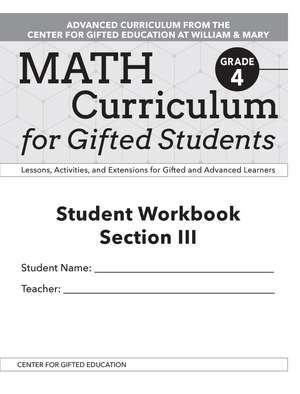 Math Curriculum for Gifted Students: Lessons, Activities, and Extensions for Gifted and Advanced Learners, Student Workbooks, Section III (Set of 5): Grade 4 de Clg Of William And Mary/Ctr Gift Ed