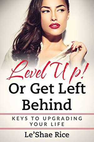 Level Up! Or get left behind de Leshae Rice