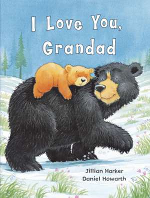 Harker, J: I Love You, Grandad de Jillian Harker