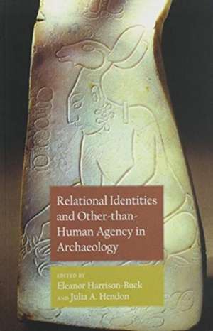 Relational Identities and Other-than-Human Agency in Archaeology de Eleanor Harrison-Buck