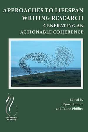 Approaches to Lifespan Writing Research: Generating an Actionable Coherence de Ryan J. Dippre