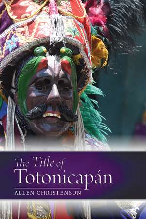 The Title of Totonicapán de Allen J. Christenson