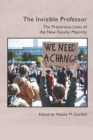 The Invisible Professor: The Precarious Lives of the New Faculty Majority de Natalie M. Dorfeld