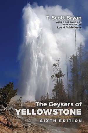 The Geysers of Yellowstone: Sixth Edition de T. Scott Bryan