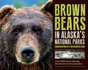 Brown Bears in Alaska's National Parks: Conservation of a Wilderness Icon de Grant V. Hilderbrand