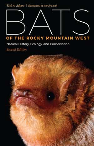 Bats of the Rocky Mountain West: Natural History, Ecology, and Conservation de Rick A Adams